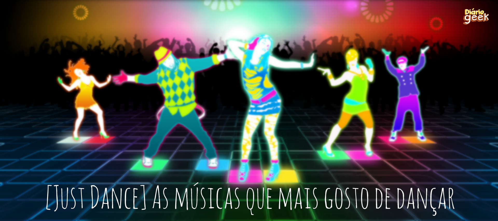 Just Dance] As músicas que mais gosto de dançar – Diário Geek